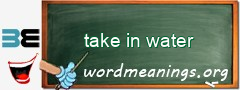 WordMeaning blackboard for take in water